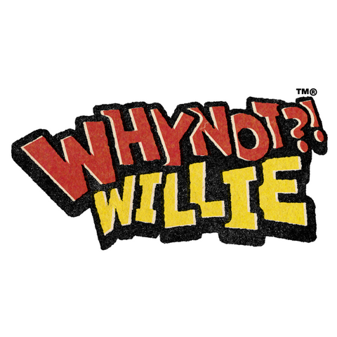 WHYNOT?! WILLIE